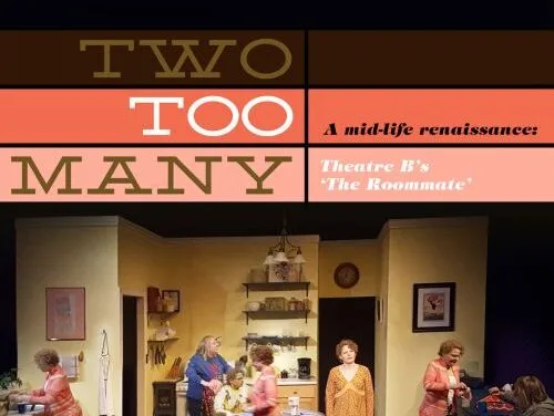 A mid-life renaissance: Theatre B’s ‘The Roommate’